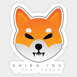 Shiba Inu - Crypto Token Coin - $SHIB - 1 Cent Dream Sticker